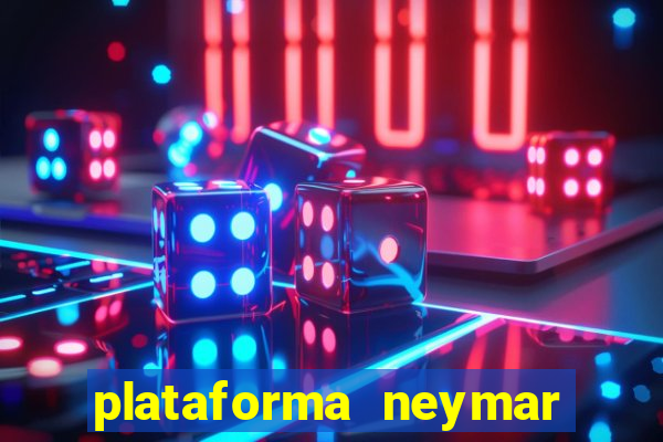 plataforma neymar jr bet